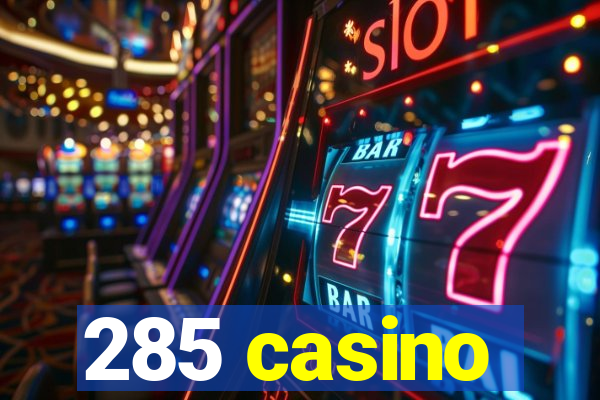 285 casino